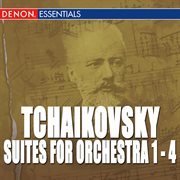 Tchaikovsky: suite nos. 1, 2 "characteristique", 3 & 4 "mozartiana" cover image