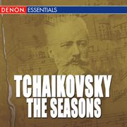 Tchaikovsky: the seasons, op. 37 - trio in a minor, op. 50 - scherzo for violin & orchestra, op. 34 cover image