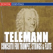 Telemann: concerto for trumpet, strings & b.c. - sonata in f major - concerto for block flute, strin cover image
