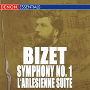 Bizet: l'arlesienne op. 23, suite no. 1 - symphony no. 1 cover image
