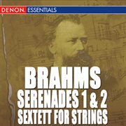 Brahms: serenade nos. 1 & 2 - sextett for strings 1 & 2 cover image