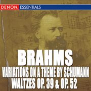 Brahms: waltzes op. 39 - waltzes op. 52 - variations on a theme by robert schumann cover image