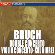 Bruch: violin concerto, op. 26 - double concerto, op. 88 - kol nidrei cover image
