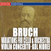 Bruch: kol nidrei - variations for cello and orchestra cover image