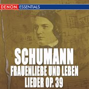Schumann: lieder - frauenliebe und leben cover image