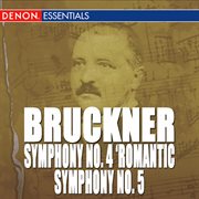 Bruckner: symphony nos. 4 "romantic" & 5 cover image
