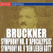 Bruckner: symphony nos. 8 "apocalypsis" & 9 "dem lieben gott" cover image