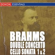 Brahms: triple concerto - cello sonata nos. 1 & 2 cover image