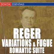 Reger: variations and fugue, op. 132 - romantic suite - works for organ cover image