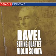 Ravel: quartet for strings - violin sonata in g major - works for violin and piano cover image