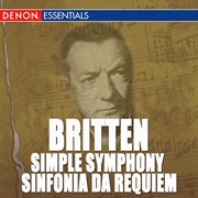 Britten: sinfonia da requiem, op. 20 - simple symphony, op. 4 cover image