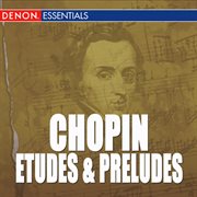 Chopin: etudes, op. 10 - preludes, op. 28 cover image