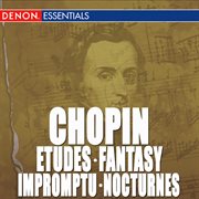 Chopin: etudes, op. 10 - fantasy, op. 49 - impromptus - nocturnes cover image