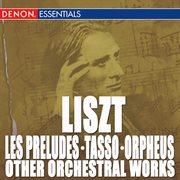 Liszt: les preludes - tasso - orpheus - other orchestra works cover image
