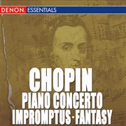 Chopin: piano concerto no. 1 - impromptus - fantasy, op. 49 cover image