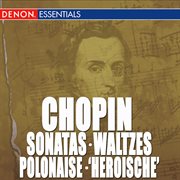 Chopin: sonata nos. 2 & 3 - waltzes - polonaise "heroische" cover image