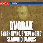 Dvorak: symphony no. 9 "from the new world" - slavonic dances, op. 46 cover image