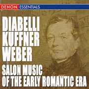 Diabelli - kuffner - weber: salon music of thr early romantic era cover image