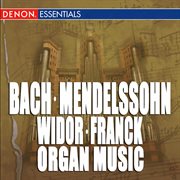 Bach - mendelssohn - widor - franck: great organ works cover image