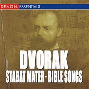 Dvorak: stabat mater, op. 58 - bible songs, op. 99 cover image