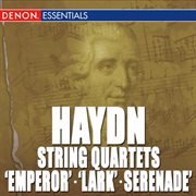 Haydn: string quartets - op. 76 "emperor" - op. 64 "lark" - no. 5, op. 3 "serenade" cover image