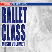 Ballet class music volume 1 cover image