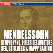 Mendelssohn: symphony no. 1 - the hebrides overture - sea, stillnes and happy sailing cover image