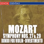 Mozart: symphony nos. 27 & 29 - rondo for orchestra - divertimento, kv 137 cover image