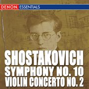 Shostakovich: violin concerto no. 2 - symphony no. 10 cover image