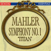 Mahler: symphony no. 1 'titan' cover image