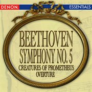 Beethoven: symphony no. 5 - creatures of prometheus overture cover image