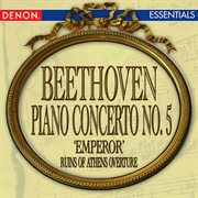 Beethoven: piano concerto no. 5 'emperor' - the ruin of athens overture cover image