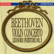 Beethoven: violin concerto - leonore overture no. 3 cover image