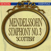 Mendelssohn: symphony no. 3 'scottish' cover image