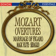 Mozart: marriage of figaro overture - magic flute overture - abduction from the seraglio overture cover image