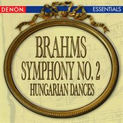 Brahms: symphony no. 2 - hungarian dance nos. 20 & 21 cover image