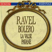 Ravel: bolero - la valse - pavane for a dead princess cover image