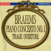 Brahms: piano concerto no. 1 - tragic overture cover image