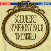 Schubert: symphony no. 8 'unfinished' cover image