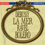 Debussy: la mer - ravel: bolero cover image