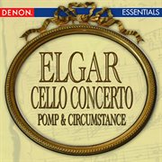 Elgar: cello concerto - pomp & circumstance no. 1 cover image