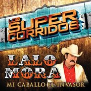 Los super corridos (mi caballo el invasor) cover image