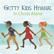 Getty kids hymnal - in christ alone cover image