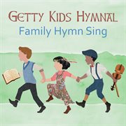 Getty kids hymnal : family hymn sing cover image