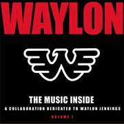 The music inside - a collaboration dedicated to waylon jennings vol i cover image