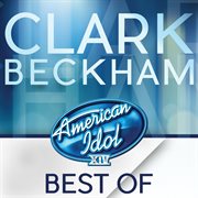 American idol season 14: best of clark beckham cover image