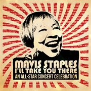 Mavis Staples I'll take you there : an all-star concert celebration cover image