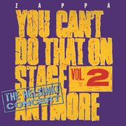 You can't do that on stage anymore, vol. 2 - the helsinki concert (live / helsinki, finland / 1974) cover image