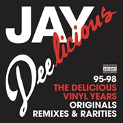 Jay deelicious 95-98 - the delicious vinyl years (originals, remixes & rarities) cover image