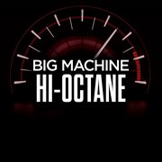 Big machine hi-octane cover image